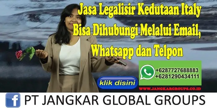 Jasa Legalisir Kedutaan Italy Bisa Dihubungi Melalui Email, Whatsapp dan Telpon