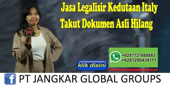 Jasa Legalisir Kedutaan Italy Takut Dokumen Asli Hilang