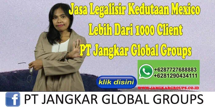 Jasa Legalisir Kedutaan Mexico Lebih Dari 1000 Client PT Jangkar Global Groups