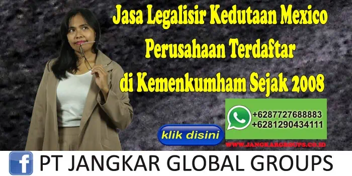 Jasa Legalisir Kedutaan Mexico Perusahaan Terdaftar di Kemenkumham Sejak 2008