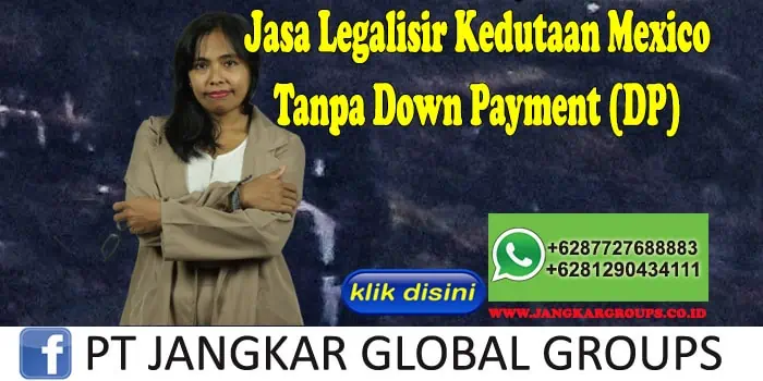 Jasa Legalisir Kedutaan Mexico Tanpa Down Payment (DP)