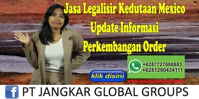 Jasa Legalisir Kedutaan Mexico Update Informasi Perkembangan Order