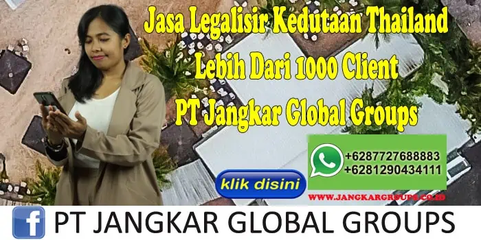 Jasa Legalisir Kedutaan Thailand Lebih Dari 1000 Client PT Jangkar Global Groups