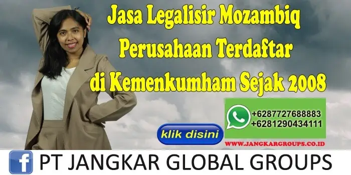 Jasa Legalisir Mozambiq Perusahaan Terdaftar di Kemenkumham Sejak 2008