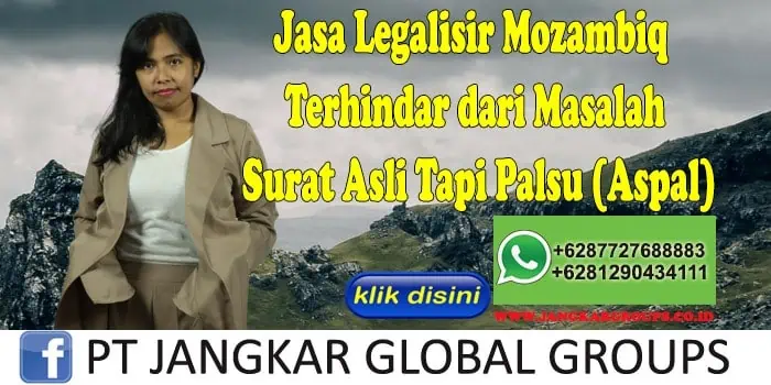 Jasa Legalisir Mozambiq Terhindar dari Masalah Surat Asli Tapi Palsu (Aspal)