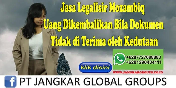 Jasa Legalisir Mozambiq Uang Dikembalikan Bila Dokumen Tidak di Terima oleh Kedutaan