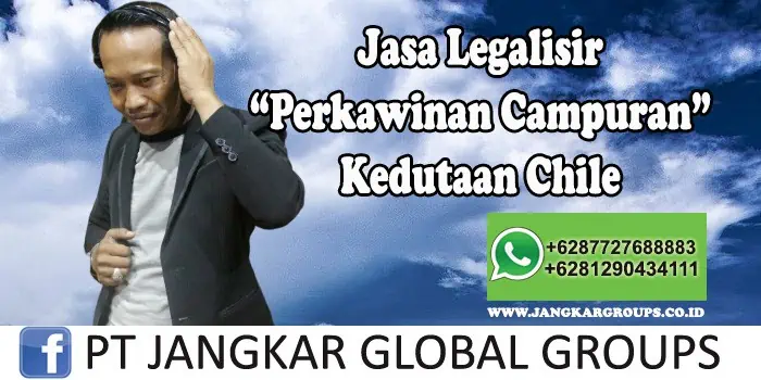 Jasa Legalisir Perkawinan Campuran Kedutaan Chile