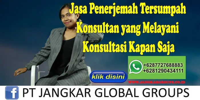 Jasa Penerjemah Tersumpah Konsultan yang Melayani Konsultasi Kapan Saja