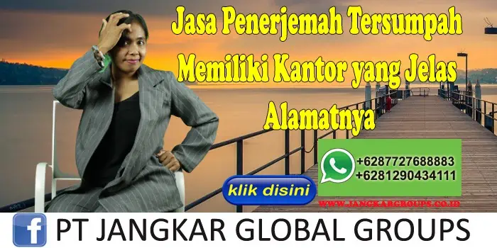 Jasa Penerjemah Tersumpah Memiliki Kantor yang Jelas Alamatnya