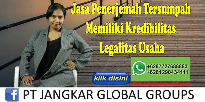 Jasa Penerjemah Tersumpah Memiliki Kredibilitas Legalitas Usaha