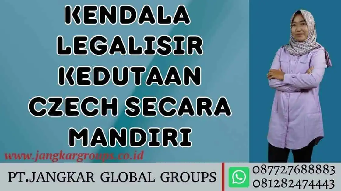  Kendala Legalisir Kedutaan Czech Secara Mandiri