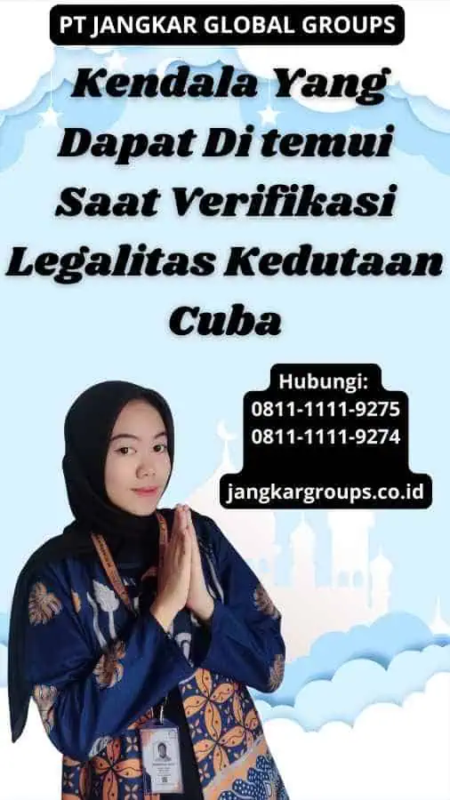  Kendala Yang Dapat Di temui Saat Verifikasi Legalitas Kedutaan Cuba - Jasa Legalisir Kedutaan Cuba