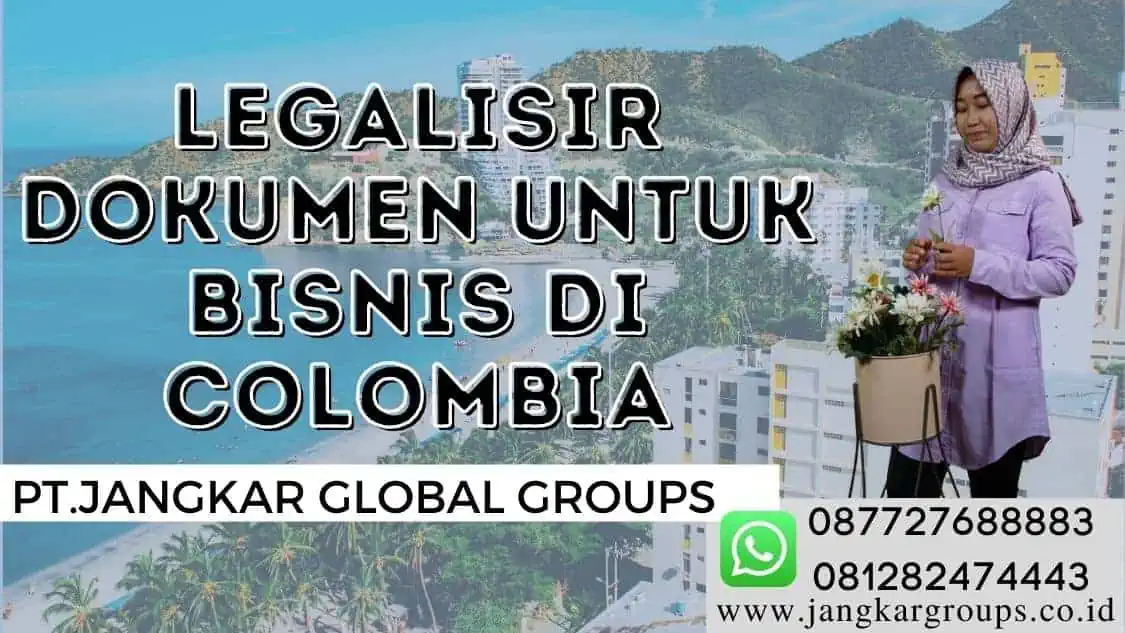 Legalisir Dokumen untuk Bisnis di Colombia