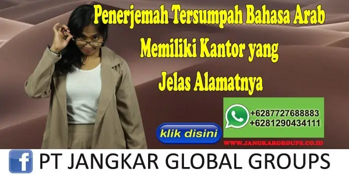 Penerjemah Tersumpah Bahasa Arab Memiliki Kantor yang Jelas Alamatnya