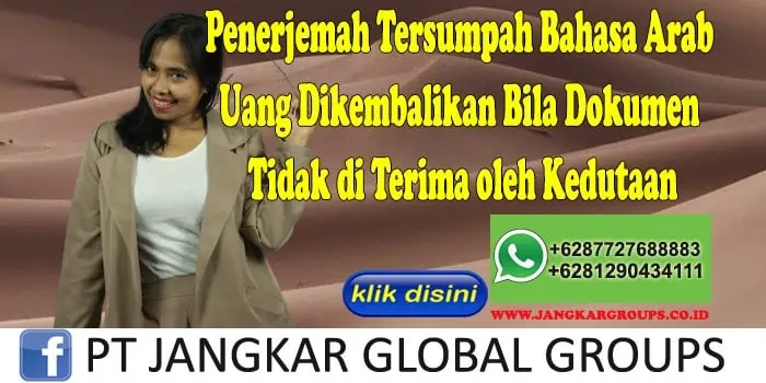 Penerjemah Tersumpah Bahasa Arab Uang Dikembalikan Bila Dokumen Tidak di Terima oleh Kedutaan