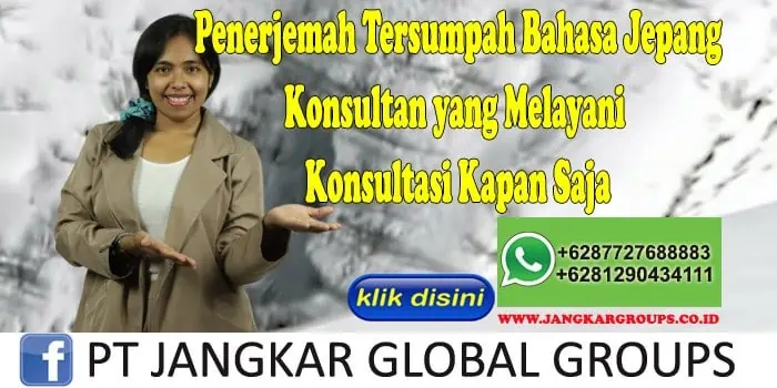 Penerjemah Tersumpah Bahasa Jepang Konsultan yang Melayani Konsultasi Kapan Saja