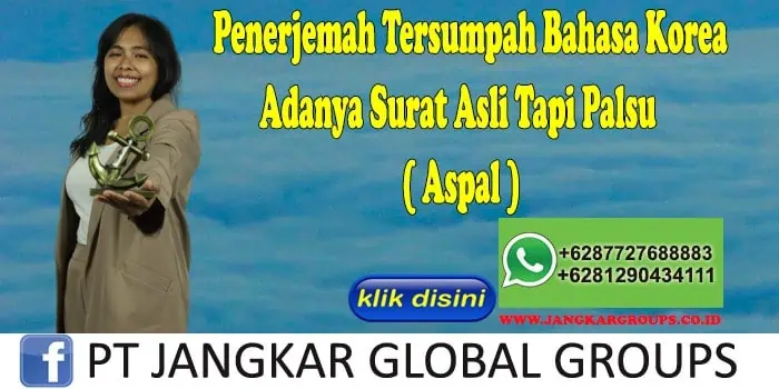 Penerjemah Tersumpah Bahasa Korea Adanya Surat Asli Tapi Palsu ( Aspal )