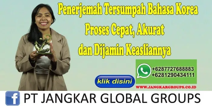 Penerjemah Tersumpah Bahasa Korea Proses Cepat, Akurat dan Dijamin Keasliannya