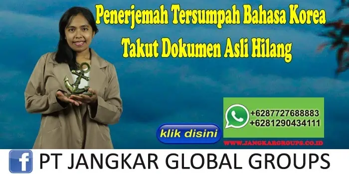 Penerjemah Tersumpah Bahasa Korea Takut Dokumen Asli Hilang