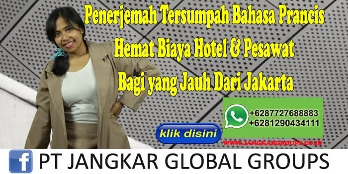 Penerjemah Tersumpah Bahasa Prancis Hemat Biaya Hotel & Pesawat Bagi yang Jauh Dari Jakarta