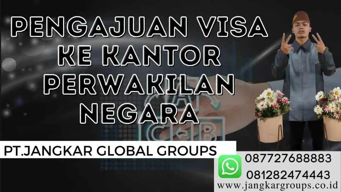 Pengajuan Visa Ke Kantor Perwakilan Negara