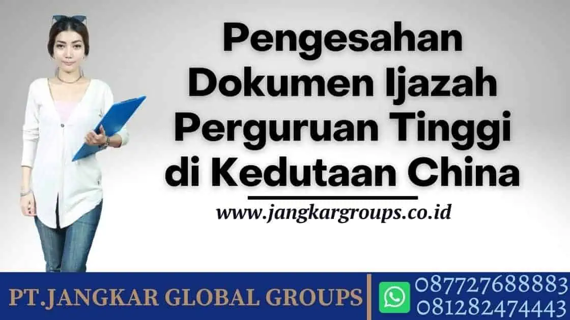 Pengesahan Dokumen Ijazah Perguruan Tinggi di Kedutaan China