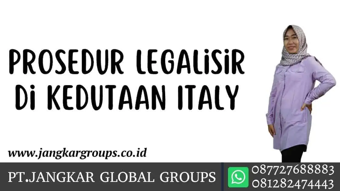 Prosedur Legalisir di Kedutaan Italy,Jasa Legalisir Kedutaan Italy