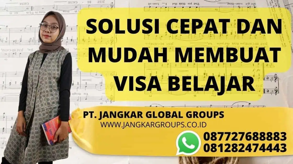 SOLUSI CEPAT DAN MUDAH MEMBUAT VISA BELAJAR