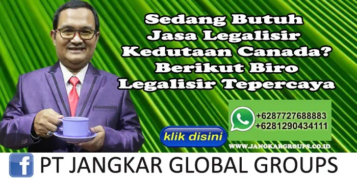 Sedang Butuh Jasa Legalisir Kedutaan Canada Berikut Biro Legalisir Tepercaya