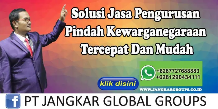 Solusi Jasa Pengurusan Pindah Kewarganegaraan Tercepat Dan Mudah