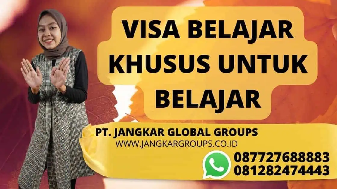 VISA BELAJAR KHUSUS UNTUK BELAJAR