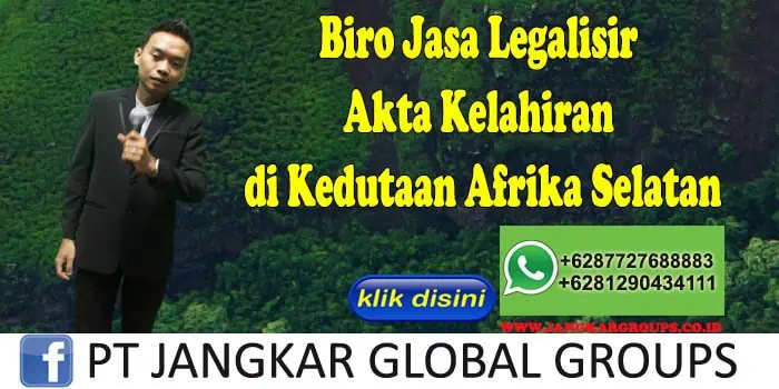 Biro Jasa Legalisir Akta Kelahiran di Kedutaan Afrika Selatan