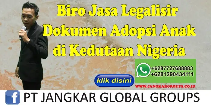 Biro Jasa Legalisir Dokumen Adopsi Anak di Kedutaan Nigeria