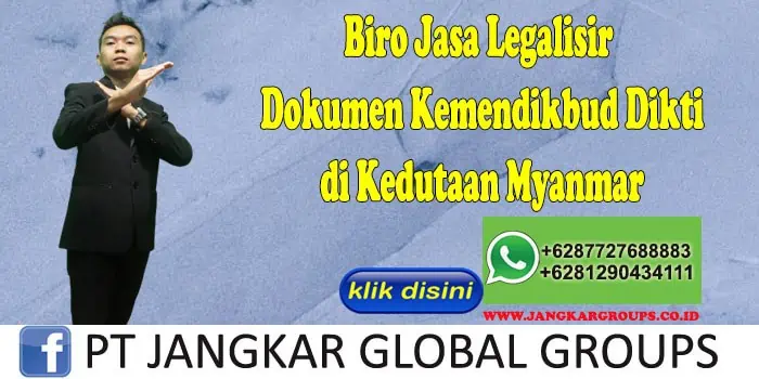 Biro Jasa Legalisir Dokumen Kemendikbud Dikti di Kedutaan Myanmar