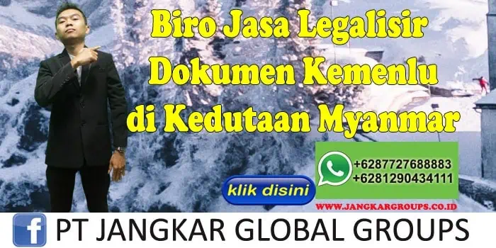 Biro Jasa Legalisir Dokumen Kemenlu di Kedutaan Myanmar