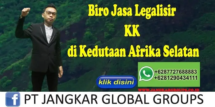 Biro Jasa Legalisir KK di Kedutaan Afrika Selatan