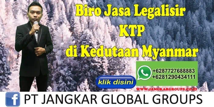 Biro Jasa Legalisir KTP di Kedutaan Myanmar