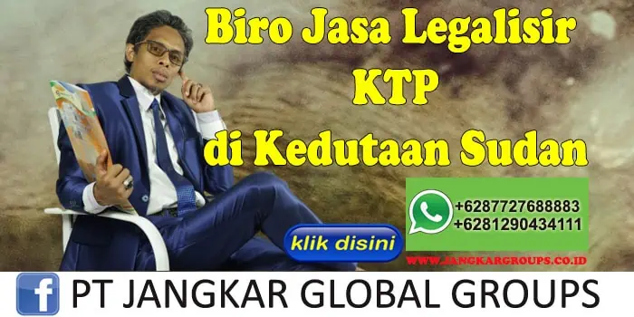 Biro Jasa Legalisir KTP di Kedutaan Sudan