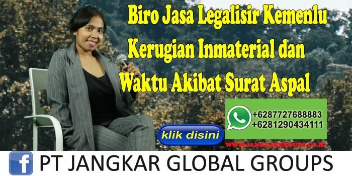 Biro Jasa Legalisir Kemenlu Kerugian Inmaterial dan Waktu Akibat Surat Aspal