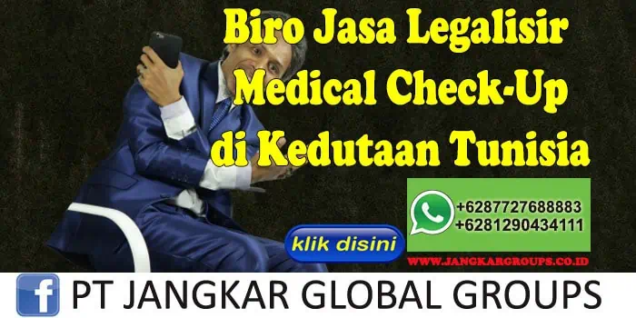 Biro Jasa Legalisir Medical Check-Up di Kedutaan Tunisia