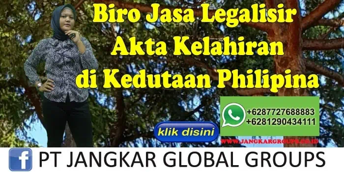 Biro Jasa Legalisir akta kelahiran di Kedutaan Philipina