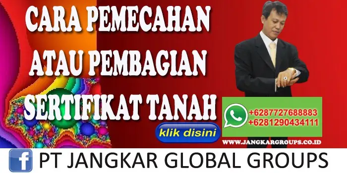 CARA PEMECAHAN ATAU PEMBAGIAN SERTIFIKAT TANAH