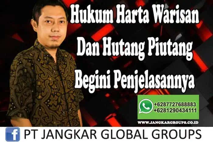 HUKUM HARTA WARISAN DAN HUTANG PIUTANG BEGINI PENJELASANNYA