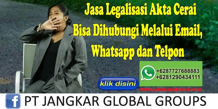 Jasa Legalisasi Akta Cerai Bisa Dihubungi Melalui Email, Whatsapp dan Telpon