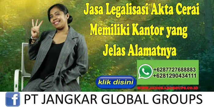 Jasa Legalisasi Akta Cerai Memiliki Kantor yang Jelas Alamatnya