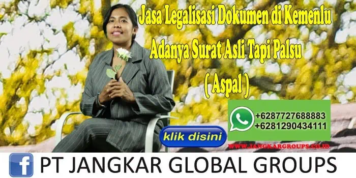 Jasa Legalisasi Dokumen di Kemenlu Adanya Surat Asli Tapi Palsu ( Aspal )