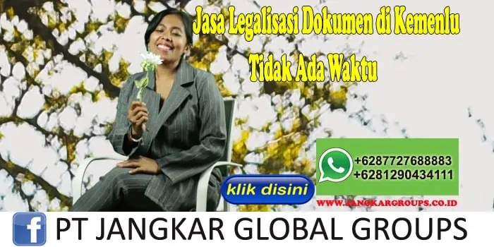 Jasa Legalisasi Dokumen di Kemenlu Tidak Ada Waktu