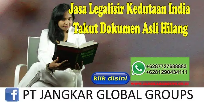 Jasa Legalisir Kedutaan India Takut Dokumen Asli Hilang