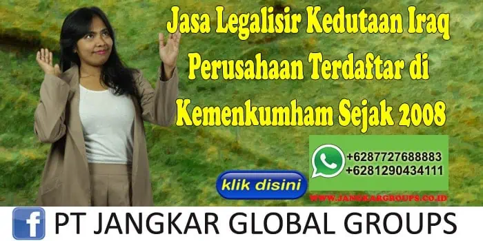 Jasa Legalisir Kedutaan Iraq Perusahaan Terdaftar di Kemenkumham Sejak 2008