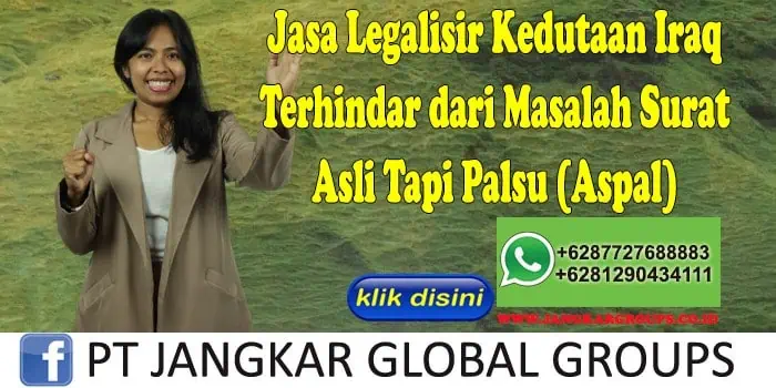 Jasa Legalisir Kedutaan Iraq Terhindar dari Masalah Surat Asli Tapi Palsu (Aspal)